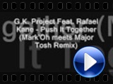 G.K. Project Feat. Rafael Kane - Push It Together (Mark'Oh meets Major Tosh Remix)